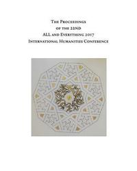 bokomslag The Proceedings of the 22nd International Humanities Conference: ALL and Everything 2017