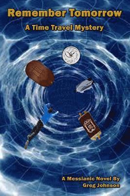 Greg Johnson - Remember Tomorrow: A Time Travel Mystery, Häftad