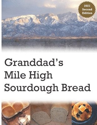 bokomslag Granddad's Mile High Sourdough Bread: High Altitude Sourdough Recipes