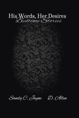 D. Allen, Sandy C. Jayne - BedTime Stories: His Words Her Desires, Häftad. Tillgänglighet: Lägg i varukorg