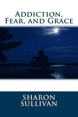 bokomslag Addiction, Fear, and Grace