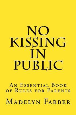 No Kissing in Public: An Essential Book of Rules for Parents 1