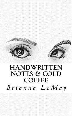 Handwritten Notes & Cold Coffee: Words for the wide-eyed or tired soul 1