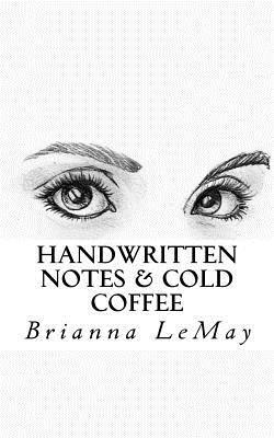 Brianna Lemay - Handwritten Notes & Cold Coffee: Words for the wide-eyed or tired soul, Häftad