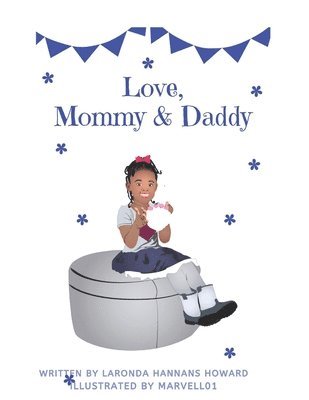 Laronda D. Hannans Howard - Love, Mommy and Daddy: To help children of co-parents understand they are loved by both parents, Häftad