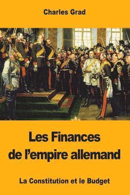 bokomslag Les Finances de l'empire allemand: La Constitution et le Budget