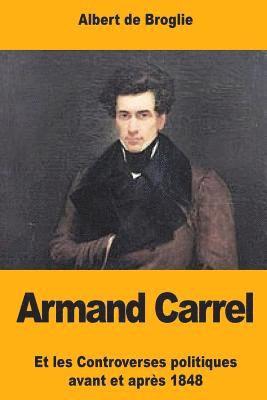 Albert De Broglie - Armand Carrel: Et les Controverses politiques avant et après 1848, Häftad