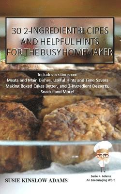 Susie Kinslow Adams - 30 2-Ingredient Recipes: and Helpful Tips for the Busy Homemaker, Häftad