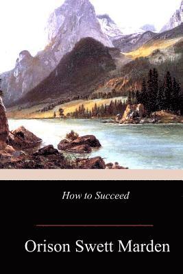Orison Swett Marden - How to Succeed, Häftad