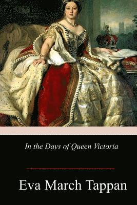 Eva March Tappan - In the Days of Queen Victoria, Häftad