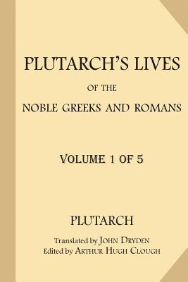 Plutarch's Lives of the Noble Greeks and Romans [Volume 1 of 5] 1