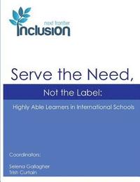 bokomslag Serve the Need, Not the Label: Highly Able Learners in International Schools