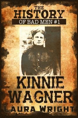 The History of Bad Men: Kinnie Wagner 1