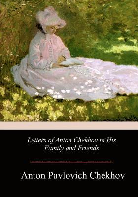 bokomslag Letters of Anton Chekhov to His Family and Friends