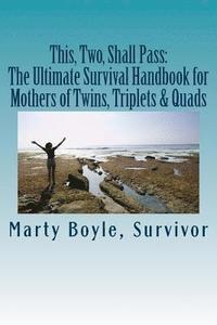 bokomslag This, Two, Shall Pass: : The Ultimate Survival Handbook for Mothers of Twins, Triplets & Quads