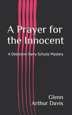 bokomslag A Prayer for the Innocent: A Detective Harry Schultz Mystery