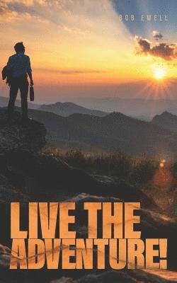 Live the Adventure!: Disciple-making for ordinary people 1