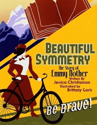 Beautiful Symmetry: The Story of Emmy Noether 1
