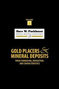 bokomslag Gold Placers and Mineral Deposits: Their Formation, Deposition, and Characteristics