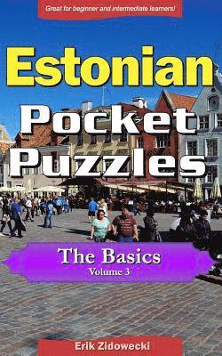 Estonian Pocket Puzzles - The Basics - Volume 3: A Collection of Puzzles and Quizzes to Aid Your Language Learning 1