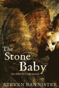 bokomslag The Stone Baby: The sixth Allie St Clair Fantasy Thriller