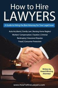 bokomslag How to Hire Lawyers: A Guide to Hiring the Best Attorney for Your Legal Issue