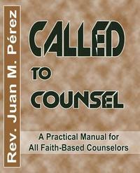 bokomslag Called To Counsel: A Practical Manual for All Faith-Based Counselors