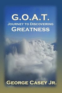 bokomslag G.O.A.T. - Journey to Discovering Greatness