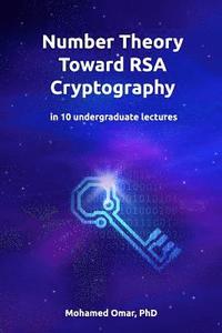 bokomslag Number Theory Toward RSA Cryptography: in 10 Undergraduate Lectures