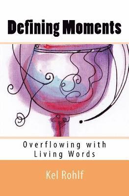 bokomslag Defining Moments: Overflowing with Living Words