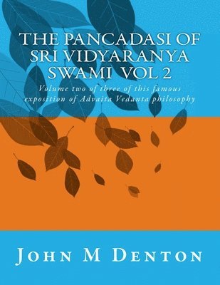 The Pancadasi of Sri Vidyaranya Swami Volume 2: Volume two of three of this famous exposition of Advaita Vedanta 1