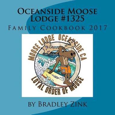 bokomslag Oceanside Moose Lodge #1325: Family Cookbook 2017