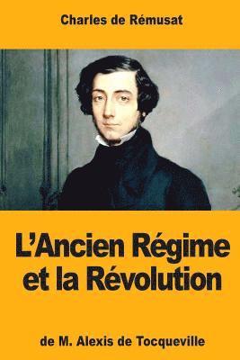 L'Ancien Régime et la Révolution, de M. Alexis de Tocqueville 1