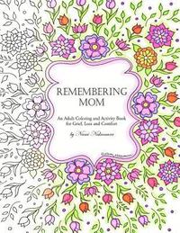 bokomslag Remembering Mom: An Adult Coloring and Activity Book for Grief, Loss and Comfort