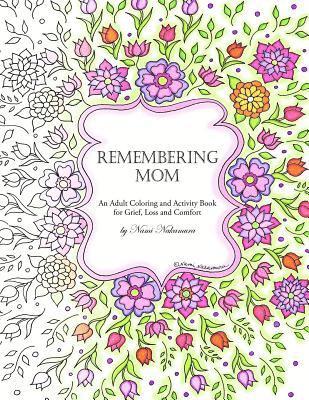 Nami Nakamura - Remembering Mom: An Adult Coloring and Activity Book for Grief, Loss and Comfort, Häftad