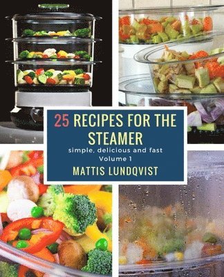 bokomslag 25 recipes for the steamer: simple, delicious and fast