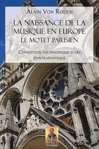 bokomslag La naissance de la musique en Europe: Le motet parisien