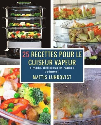 bokomslag 25 recettes pour le cuiseur vapeur: simple, délicieux et rapide