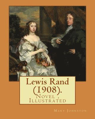 Lewis Rand (1908). By: Mary Johnston, Illustrated By: F. C. Yohn: Novel (Original Version)