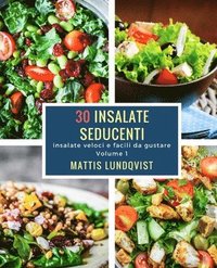 bokomslag 30 insalate seducenti: insalate veloci e facili da gustare