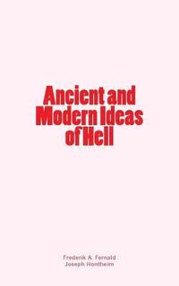 bokomslag Ancient and Modern Ideas of Hell