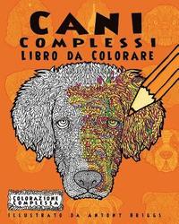 bokomslag Cani Complessi - Libro da Colorare: Divertimento rilassante per adulti e bambini
