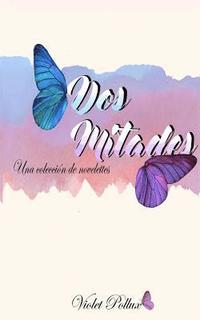 bokomslag Dos mitades: Una colección de novelettes