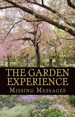 bokomslag The Garden Experience: The Missing Message