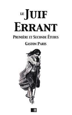 Le Juif Errant (première et secondes études): Légendes du Moyen Âge 1