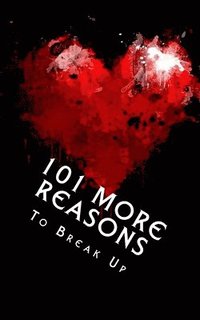 bokomslag 101 MORE Reasons to Break Up