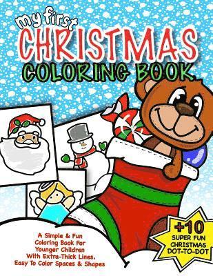 My First Christmas Coloring Book: Christmas Activity Book For Kids: Best Christmas Gift For Boys & Girls Under 5; 50+ Pages Of Holiday Fun With Season 1