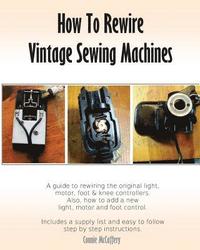 bokomslag How To Rewire Vintage Sewing Machines