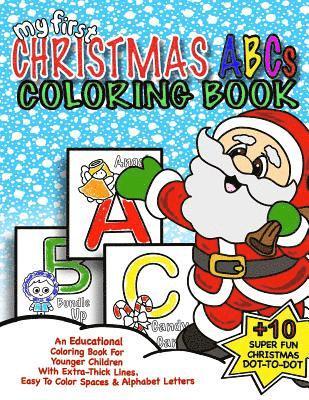 My First Christmas ABC Coloring Book: Christmas Activity Book For Kids: Educational Christmas Gift Idea For Little Boys & Girls; 50+ Pages Of ABC Colo 1