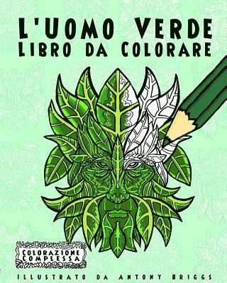 bokomslag L'Uomo Verde - Libro da Colorare: Divertimento aper adulti e bambini